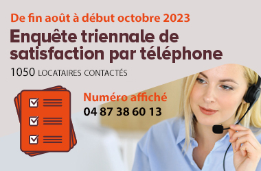 Enquête de satisfaction triennale par téléphone au 04 87 38 60 13